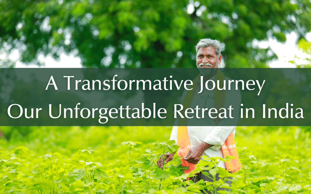 A Transformative Journey: Our Unforgettable Retreat in India