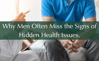 Think You’re Fine? Why Men Often Miss the Signs of Hidden Health Issues.