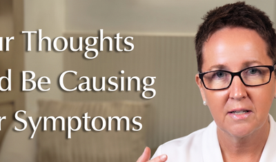 Your Thoughts Could Be Causing Your Symptoms
