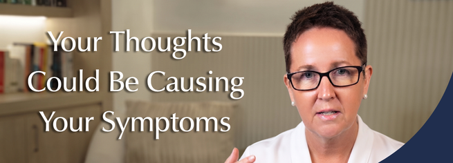 Your Thoughts Could Be Causing Your Symptoms